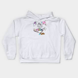 No, You Can't Have Too Many Hobbies Kids Hoodie